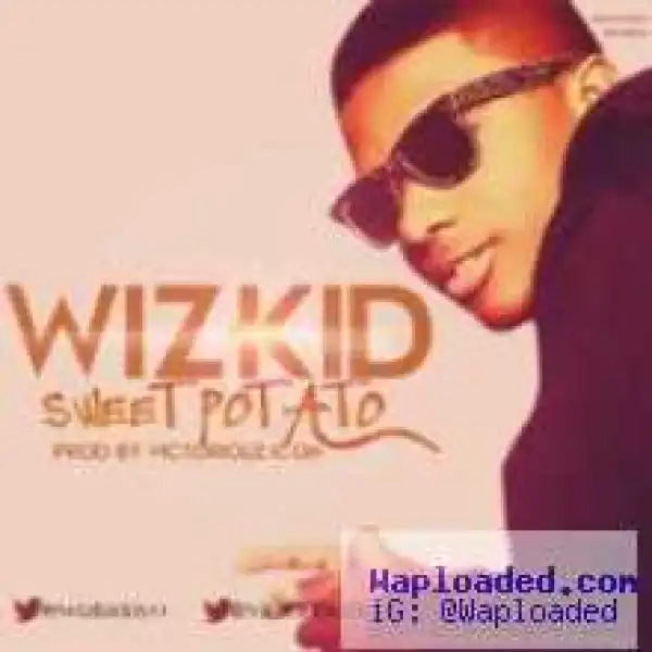 Wizkid - Sweet Potato